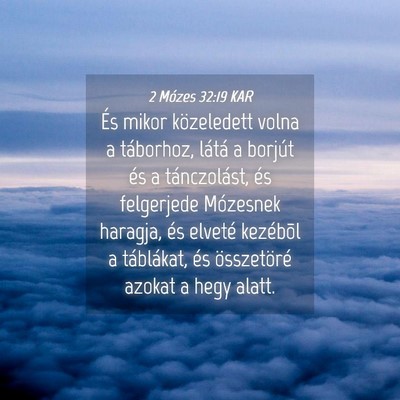 Picture 04 - 2 Mózes 32:19 KAR - És mikor közeledett volna a táborhoz, látá a - Bible Verse Picture