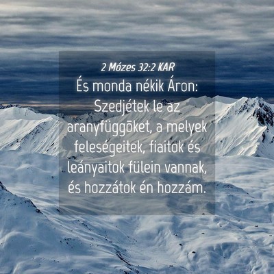 Picture 04 - 2 Mózes 32:2 KAR - És monda nékik Áron: Szedjétek le az - Bible Verse Picture