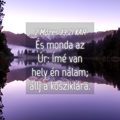 Picture 04 - 2 Mózes 33:21 KAR - És monda az Úr: Ímé van hely én nálam; - Bible Verse Picture