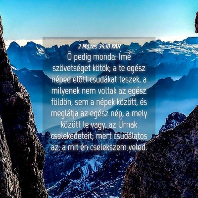 Picture 04 - 2 Mózes 34:10 KAR - Õ pedig monda: Ímé szövetséget kötök; a te - Bible Verse Picture