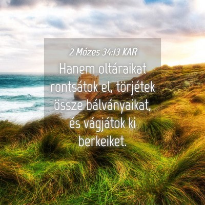 Picture 04 - 2 Mózes 34:13 KAR - Hanem oltáraikat rontsátok el, törjétek - Bible Verse Picture