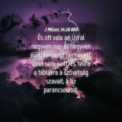 Picture 04 - 2 Mózes 34:28 KAR - És ott vala az Úrral negyven nap és negyven - Bible Verse Picture