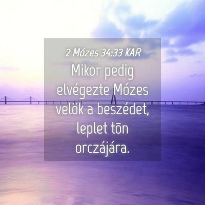 Picture 04 - 2 Mózes 34:33 KAR - Mikor pedig elvégezte Mózes velök a beszédet, - Bible Verse Picture
