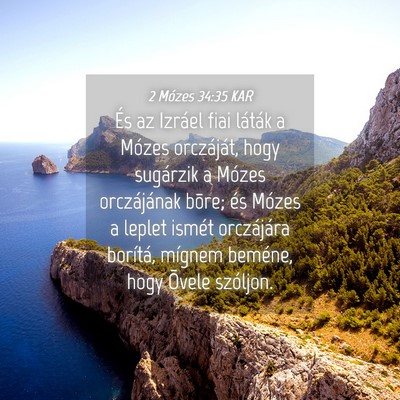 Picture 04 - 2 Mózes 34:35 KAR - És az Izráel fiai láták a Mózes orczáját, - Bible Verse Picture