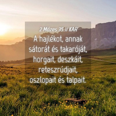 Picture 04 - 2 Mózes 35:11 KAR - A hajlékot, annak sátorát és takaróját, - Bible Verse Picture