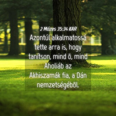 Picture 04 - 2 Mózes 35:34 KAR - Azontúl alkalmatossá tette arra is, hogy - Bible Verse Picture