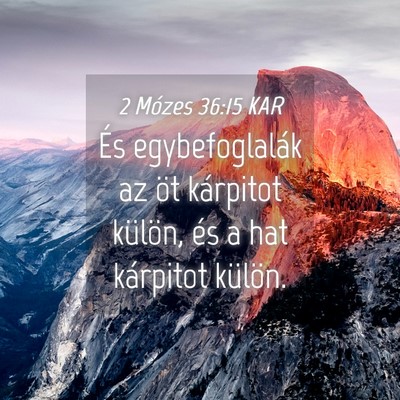Picture 04 - 2 Mózes 36:15 KAR - És egybefoglalák az öt kárpitot külön, és - Bible Verse Picture