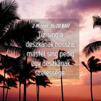 Picture 04 - 2 Mózes 36:20 KAR - Tíz sing a deszkának hossza, másfél sing - Bible Verse Picture