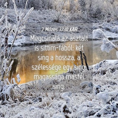 Picture 04 - 2 Mózes 37:10 KAR - Megcsinálá az asztalt is sittim-fából: két - Bible Verse Picture