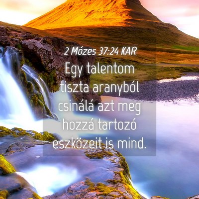 Picture 04 - 2 Mózes 37:24 KAR - Egy talentom tiszta aranyból csinálá azt meg - Bible Verse Picture