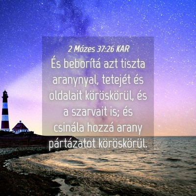 Picture 04 - 2 Mózes 37:26 KAR - És beborítá azt tiszta aranynyal, tetejét és - Bible Verse Picture