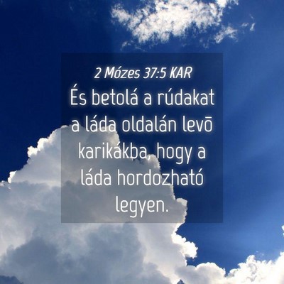 Picture 04 - 2 Mózes 37:5 KAR - És betolá a rúdakat a láda oldalán levõ - Bible Verse Picture
