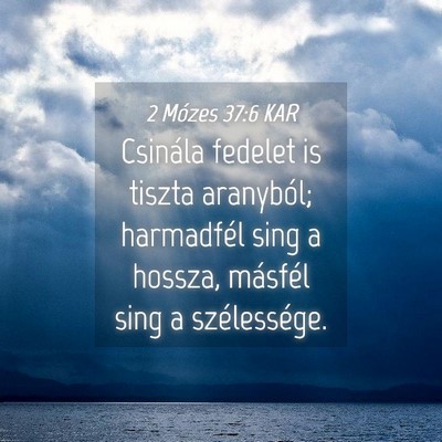 Picture 04 - 2 Mózes 37:6 KAR - Csinála fedelet is tiszta aranyból; harmadfél - Bible Verse Picture