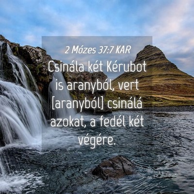 Picture 04 - 2 Mózes 37:7 KAR - Csinála két Kérubot is aranyból, vert - Bible Verse Picture