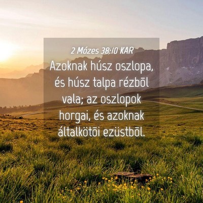 Picture 04 - 2 Mózes 38:10 KAR - Azoknak húsz oszlopa, és húsz talpa rézbõl - Bible Verse Picture