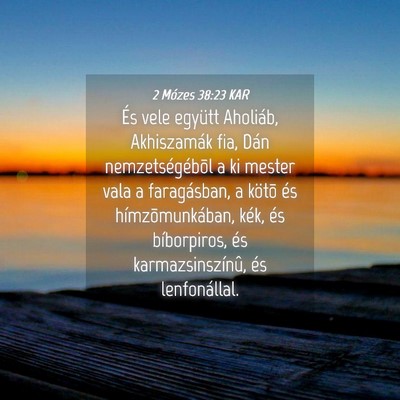 Picture 04 - 2 Mózes 38:23 KAR - És vele együtt Aholiáb, Akhiszamák fia, Dán - Bible Verse Picture