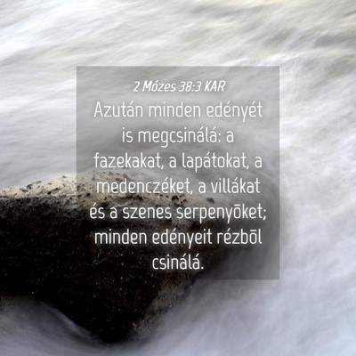Picture 04 - 2 Mózes 38:3 KAR - Azután minden edényét is megcsinálá: a - Bible Verse Picture
