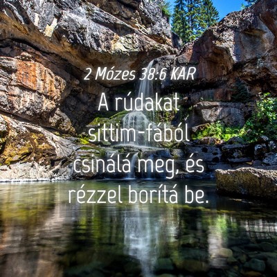 Picture 04 - 2 Mózes 38:6 KAR - A rúdakat sittim-fából csinálá meg, és - Bible Verse Picture