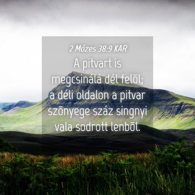 Picture 04 - 2 Mózes 38:9 KAR - A pitvart is megcsinálá dél felõl; a déli - Bible Verse Picture
