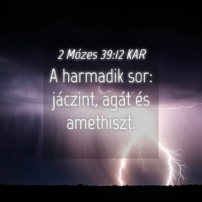 Picture 04 - 2 Mózes 39:12 KAR - A harmadik sor: jáczint, agát és - Bible Verse Picture
