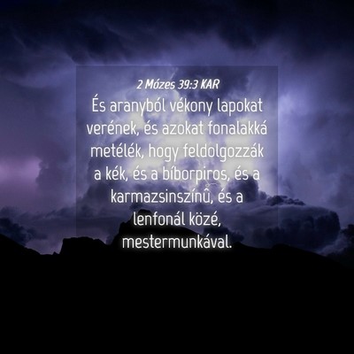 Picture 04 - 2 Mózes 39:3 KAR - És aranyból vékony lapokat verének, és - Bible Verse Picture