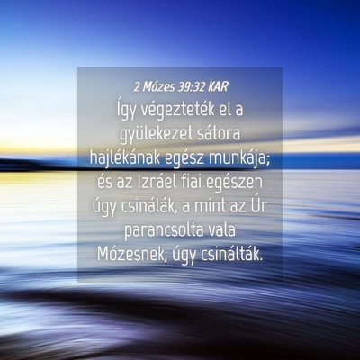 Picture 04 - 2 Mózes 39:32 KAR - Így végezteték el a gyülekezet sátora - Bible Verse Picture