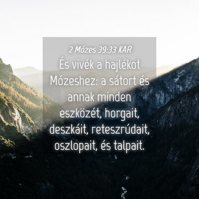 Picture 04 - 2 Mózes 39:33 KAR - És vivék a hajlékot Mózeshez: a sátort és - Bible Verse Picture