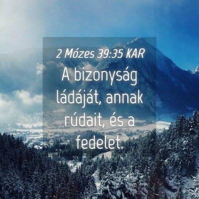 Picture 04 - 2 Mózes 39:35 KAR - A bizonyság ládáját, annak rúdait, és a - Bible Verse Picture