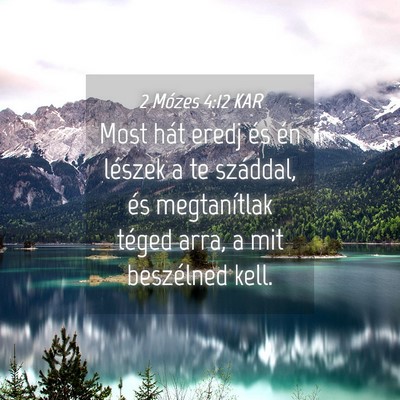 Picture 04 - 2 Mózes 4:12 KAR - Most hát eredj és én lészek a te száddal, - Bible Verse Picture