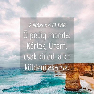 Picture 04 - 2 Mózes 4:13 KAR - Õ pedig monda: Kérlek, Uram, csak küldd, a kit - Bible Verse Picture