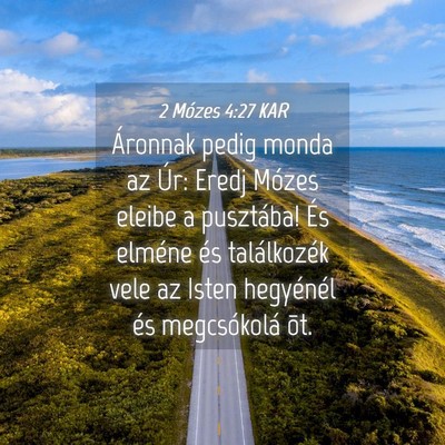 Picture 04 - 2 Mózes 4:27 KAR - Áronnak pedig monda az Úr: Eredj Mózes eleibe - Bible Verse Picture