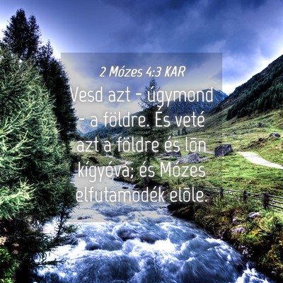Picture 04 - 2 Mózes 4:3 KAR - Vesd azt - úgymond - a földre. És veté azt a - Bible Verse Picture