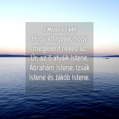 Picture 04 - 2 Mózes 4:5 KAR - Hogy elhigyjék, hogy megjelent néked az Úr, az - Bible Verse Picture