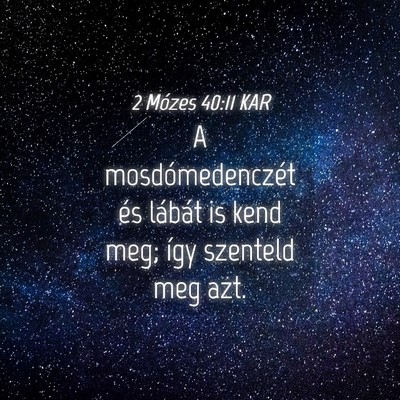 Picture 04 - 2 Mózes 40:11 KAR - A mosdómedenczét és lábát is kend meg; így - Bible Verse Picture