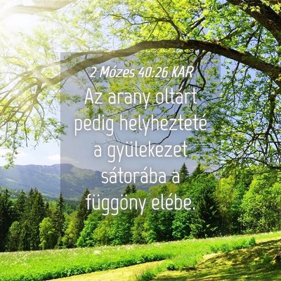 Picture 04 - 2 Mózes 40:26 KAR - Az arany oltárt pedig helyhezteté a gyülekezet - Bible Verse Picture