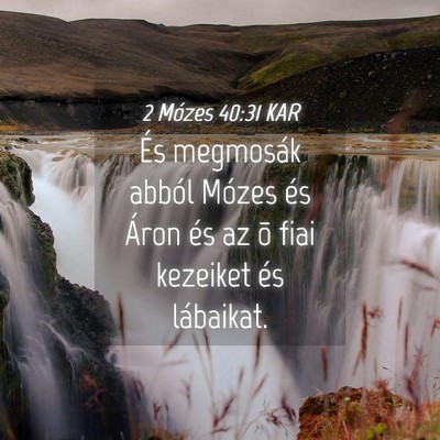 Picture 04 - 2 Mózes 40:31 KAR - És megmosák abból Mózes és Áron és az õ - Bible Verse Picture