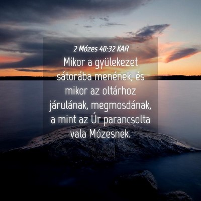 Picture 04 - 2 Mózes 40:32 KAR - Mikor a gyülekezet sátorába menének, és - Bible Verse Picture