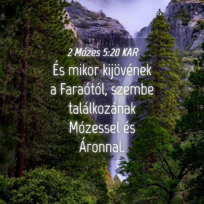 Picture 04 - 2 Mózes 5:20 KAR - És mikor kijövének a Faraótól, szembe - Bible Verse Picture