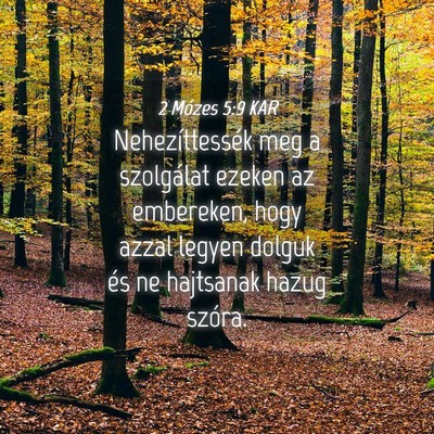 Picture 04 - 2 Mózes 5:9 KAR - Nehezíttessék meg a szolgálat ezeken az - Bible Verse Picture