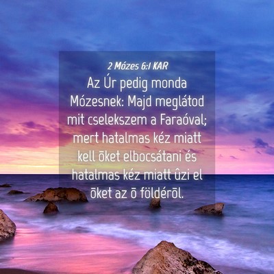 Picture 04 - 2 Mózes 6:1 KAR - Az Úr pedig monda Mózesnek: Majd meglátod mit - Bible Verse Picture