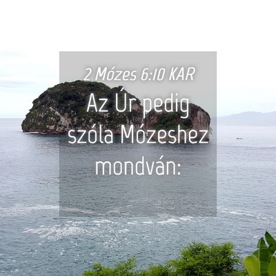 Picture 04 - 2 Mózes 6:10 KAR - Az Úr pedig szóla Mózeshez - Bible Verse Picture