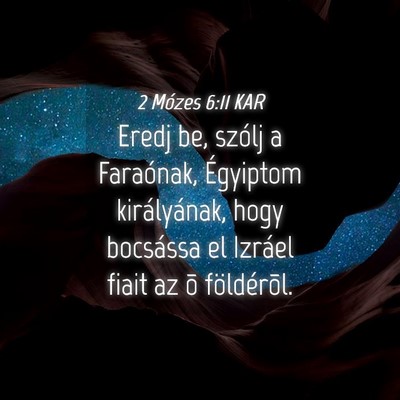 Picture 04 - 2 Mózes 6:11 KAR - Eredj be, szólj a Faraónak, Égyiptom - Bible Verse Picture