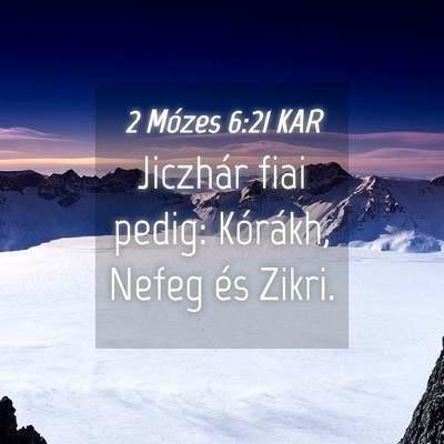 Picture 04 - 2 Mózes 6:21 KAR - Jiczhár fiai pedig: Kórákh, Nefeg és - Bible Verse Picture