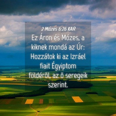 Picture 04 - 2 Mózes 6:26 KAR - Ez Áron és Mózes, a kiknek mondá az Úr: - Bible Verse Picture