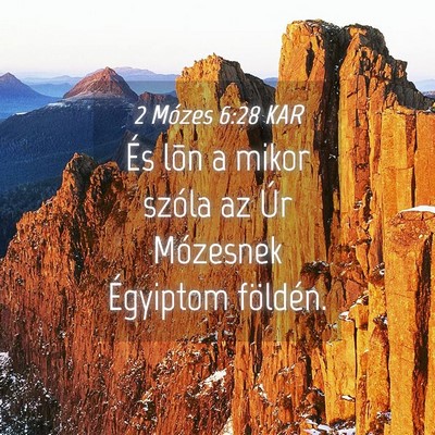 Picture 04 - 2 Mózes 6:28 KAR - És lõn a mikor szóla az Úr Mózesnek - Bible Verse Picture