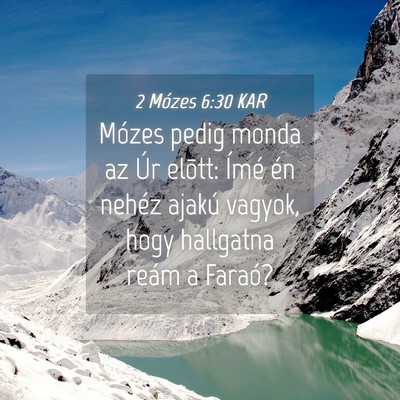Picture 04 - 2 Mózes 6:30 KAR - Mózes pedig monda az Úr elõtt: Ímé én - Bible Verse Picture