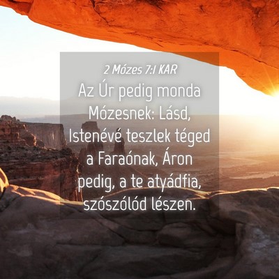 Picture 04 - 2 Mózes 7:1 KAR - Az Úr pedig monda Mózesnek: Lásd, Istenévé - Bible Verse Picture
