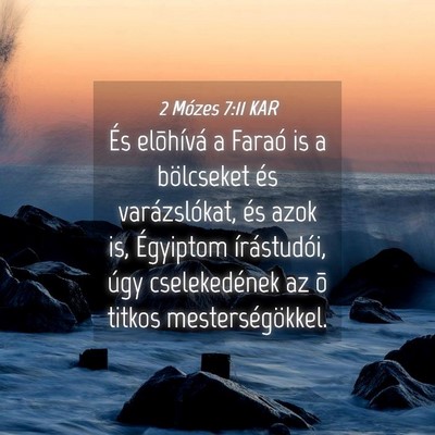 Picture 04 - 2 Mózes 7:11 KAR - És elõhívá a Faraó is a bölcseket és - Bible Verse Picture