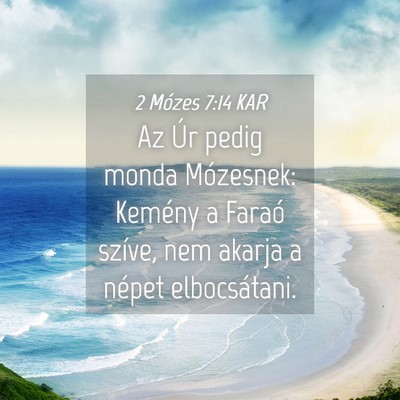 Picture 04 - 2 Mózes 7:14 KAR - Az Úr pedig monda Mózesnek: Kemény a Faraó - Bible Verse Picture