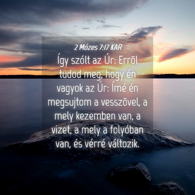 Picture 04 - 2 Mózes 7:17 KAR - Így szólt az Úr: Errõl tudod meg, hogy én - Bible Verse Picture